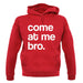 Come At Me Bro unisex hoodie