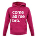Come At Me Bro unisex hoodie