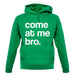 Come At Me Bro unisex hoodie