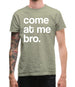 Come At Me Bro Mens T-Shirt