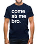 Come At Me Bro Mens T-Shirt