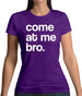 Come At Me Bro Womens T-Shirt