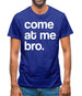 Come At Me Bro Mens T-Shirt