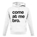 Come At Me Bro unisex hoodie