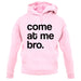 Come At Me Bro unisex hoodie