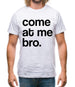 Come At Me Bro Mens T-Shirt