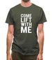 Come Lift With Me Mens T-Shirt