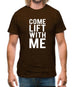 Come Lift With Me Mens T-Shirt