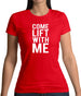 Come Lift With Me Womens T-Shirt