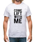 Come Lift With Me Mens T-Shirt