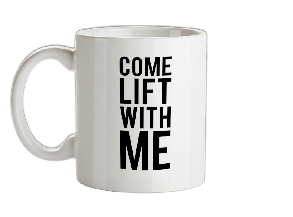 Come Lift With Me Ceramic Mug