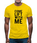 Come Lift With Me Mens T-Shirt