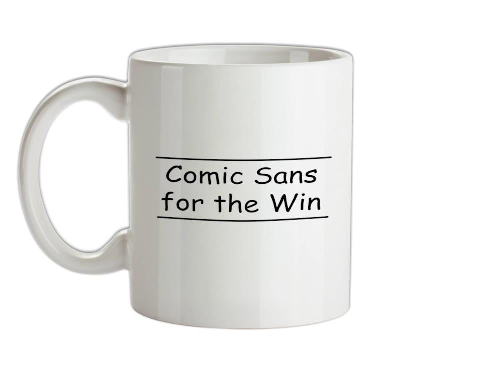 Comic Sans For The Win Ceramic Mug