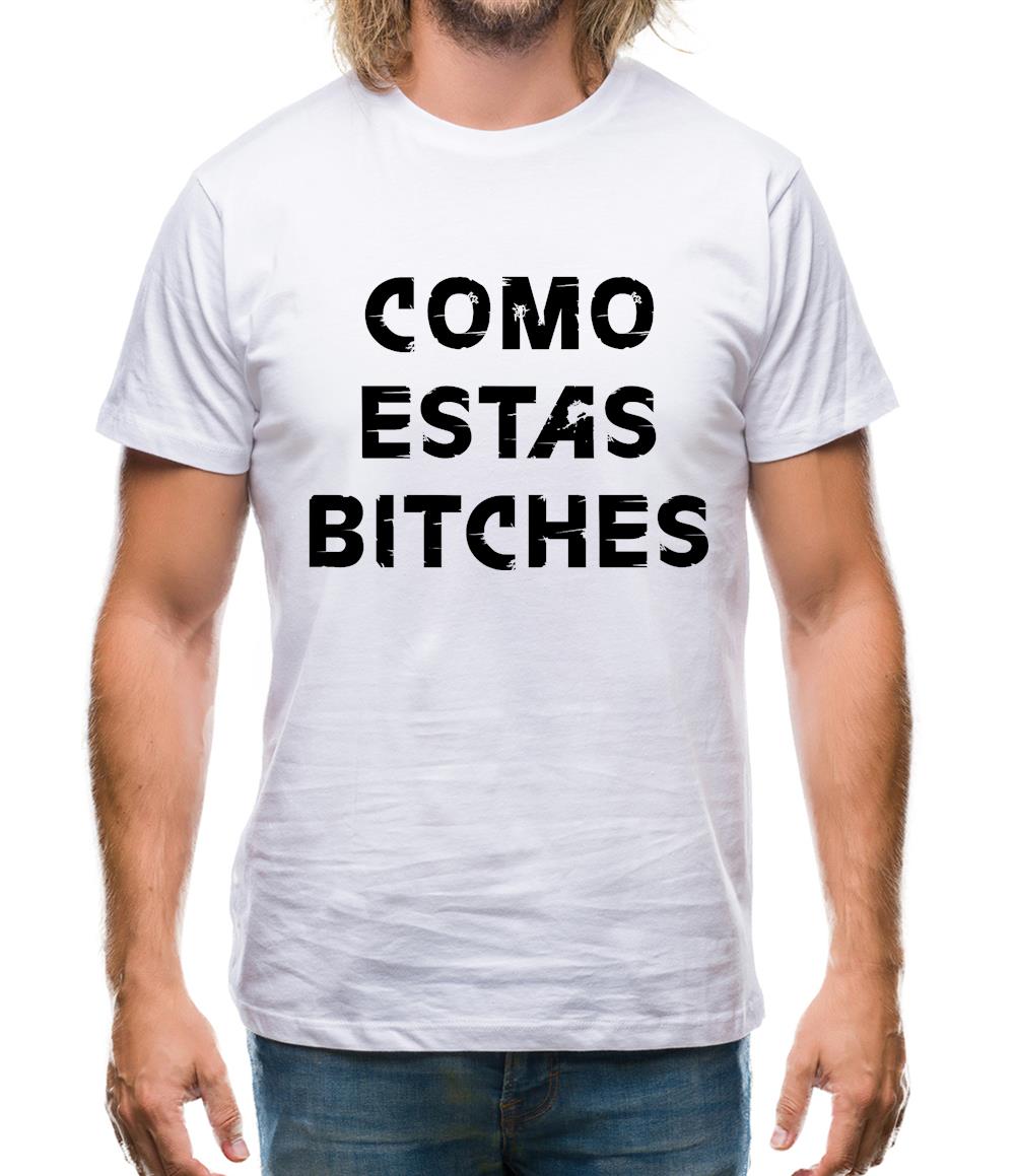 Como Estas Bitches Mens T-Shirt