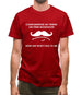 Complemented My Friend On Their Moustache Mens T-Shirt