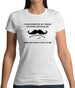 Complemented My Friend On Their Moustache Womens T-Shirt
