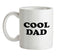 Cool Dad Ceramic Mug