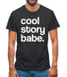 Cool Story Babe Mens T-Shirt