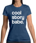 Cool Story Babe Womens T-Shirt