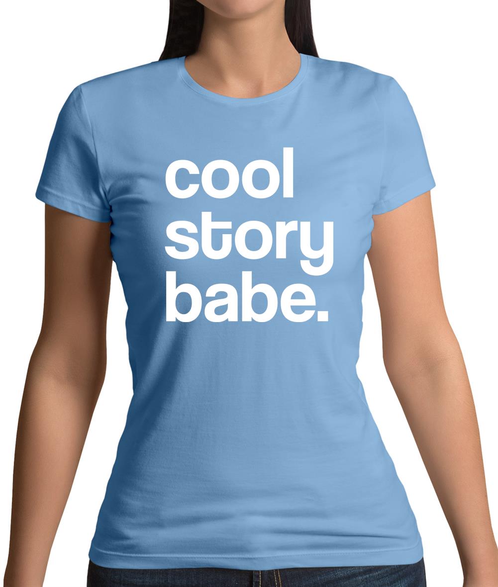 Cool Story Babe Womens T-Shirt