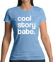 Cool Story Babe Womens T-Shirt