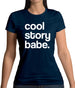 Cool Story Babe Womens T-Shirt