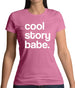 Cool Story Babe Womens T-Shirt