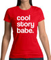 Cool Story Babe Womens T-Shirt