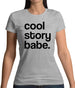 Cool Story Babe Womens T-Shirt