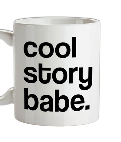 Cool Story Babe Ceramic Mug