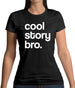 Cool Story Bro! Womens T-Shirt