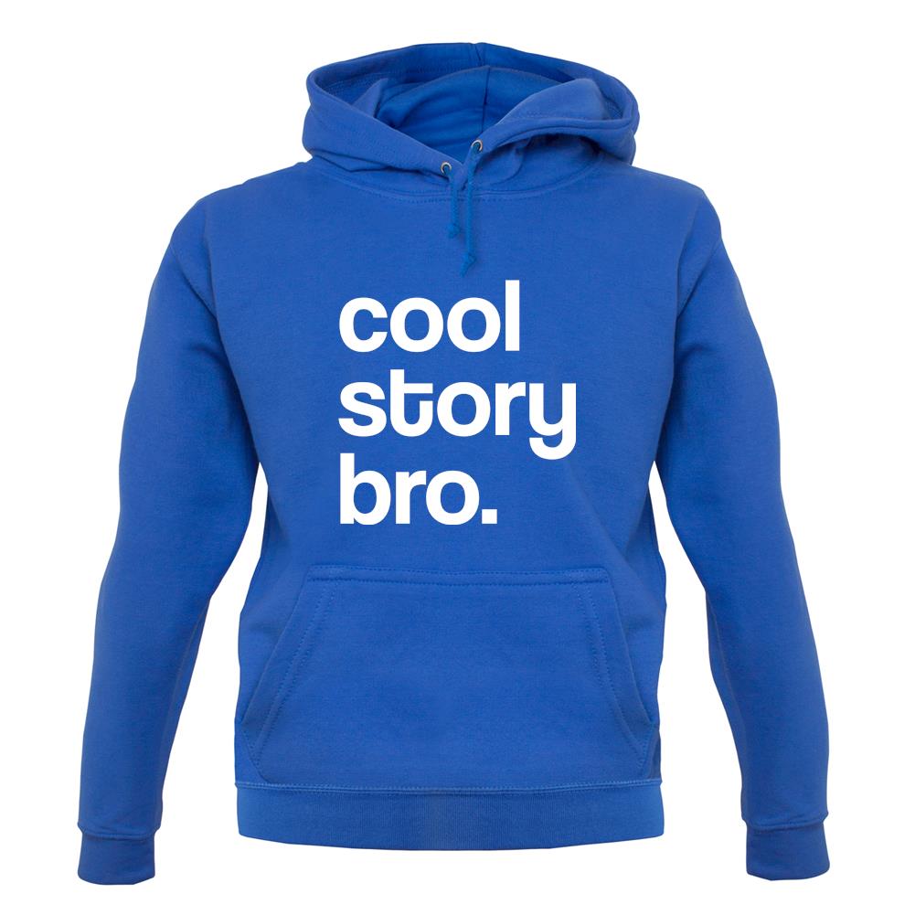Cool Story Bro Unisex Hoodie Tee.sh