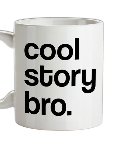 Cool Story Bro! Ceramic Mug