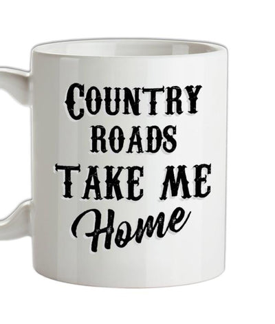 Country Roads, Take Me Home Ceramic Mug