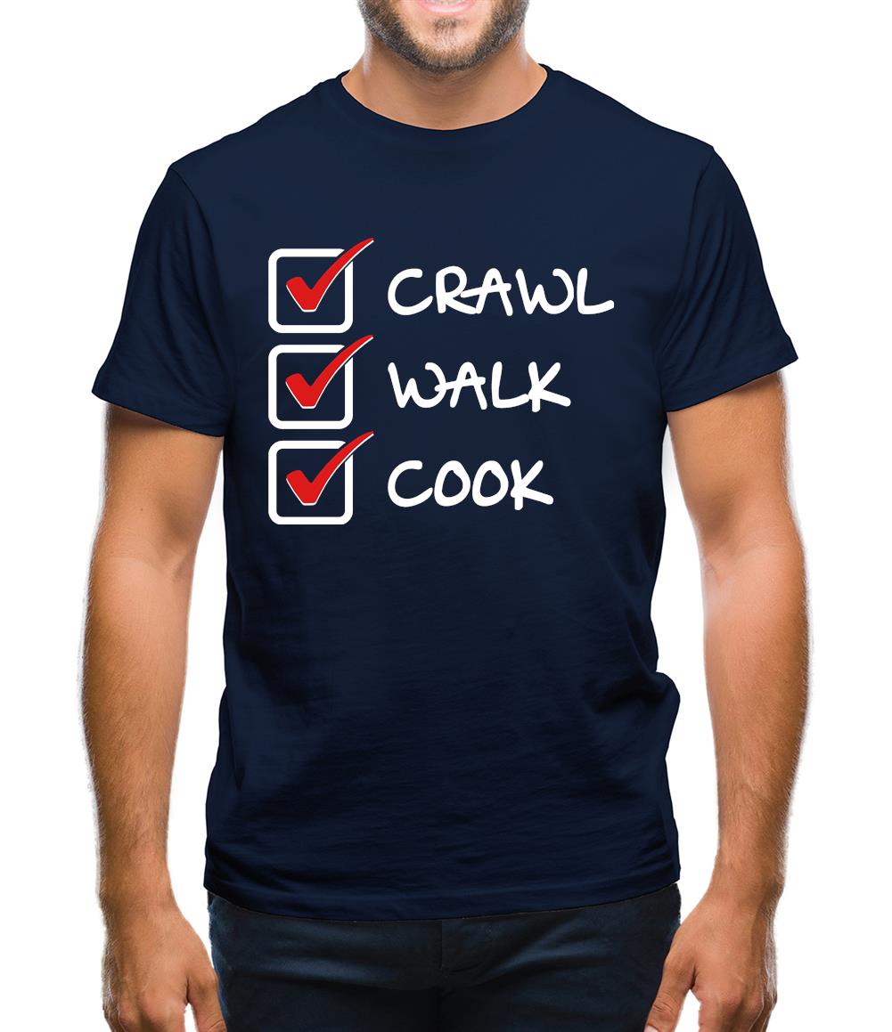Crawl Walk Cook Mens T-Shirt