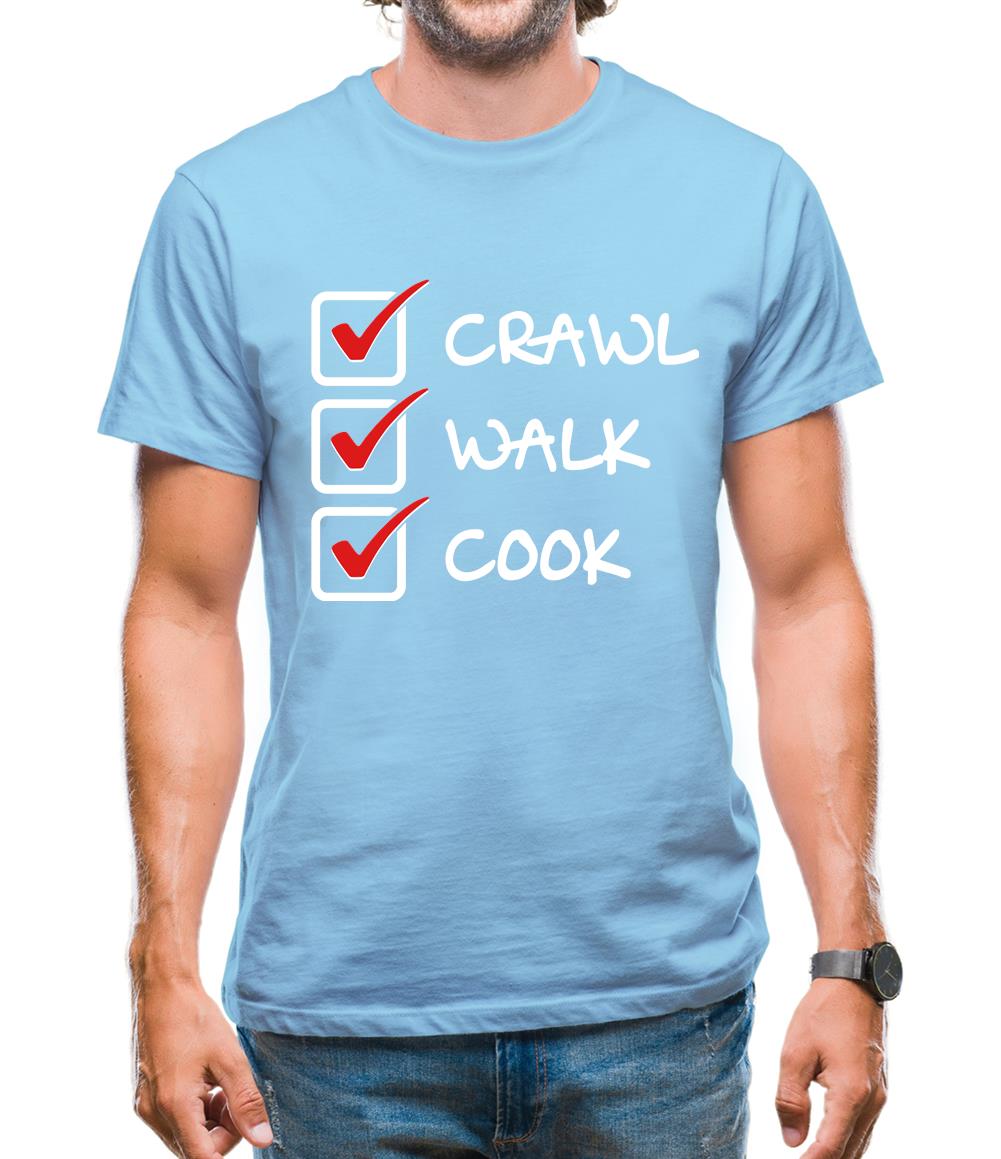 Crawl Walk Cook Mens T-Shirt