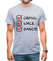 Crawl Walk Dance Mens T-Shirt