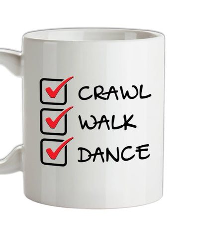 Crawl Walk Dance Ceramic Mug
