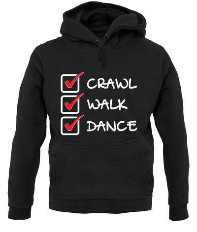 Crawl Walk Dance unisex hoodie