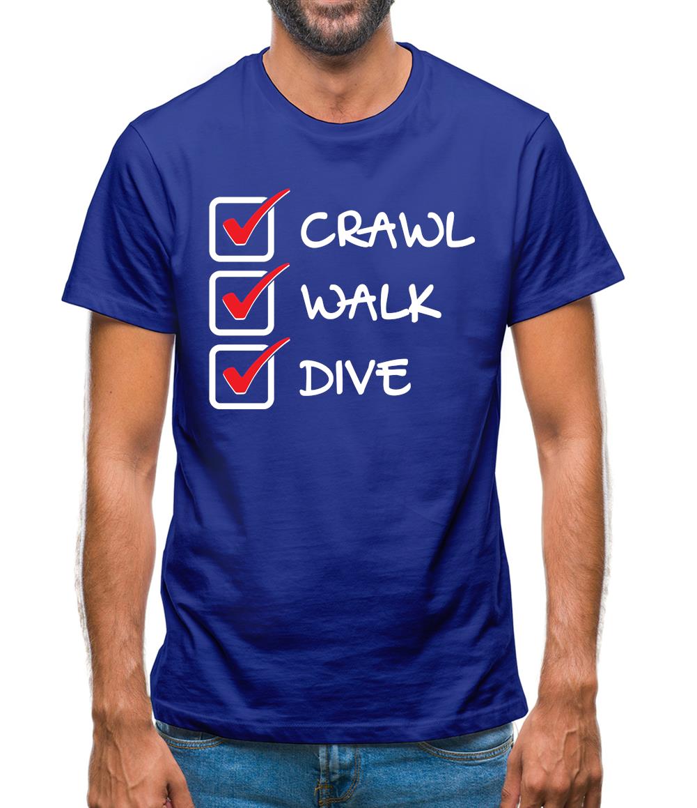 Crawl Walk Dive Mens T-Shirt