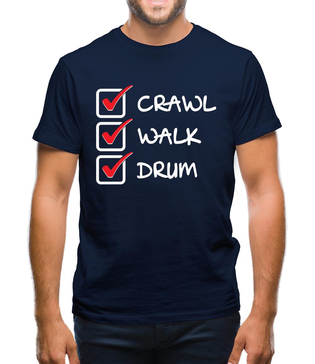 Crawl Walk Drum Mens T-Shirt