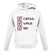 Crawl Walk Ski unisex hoodie