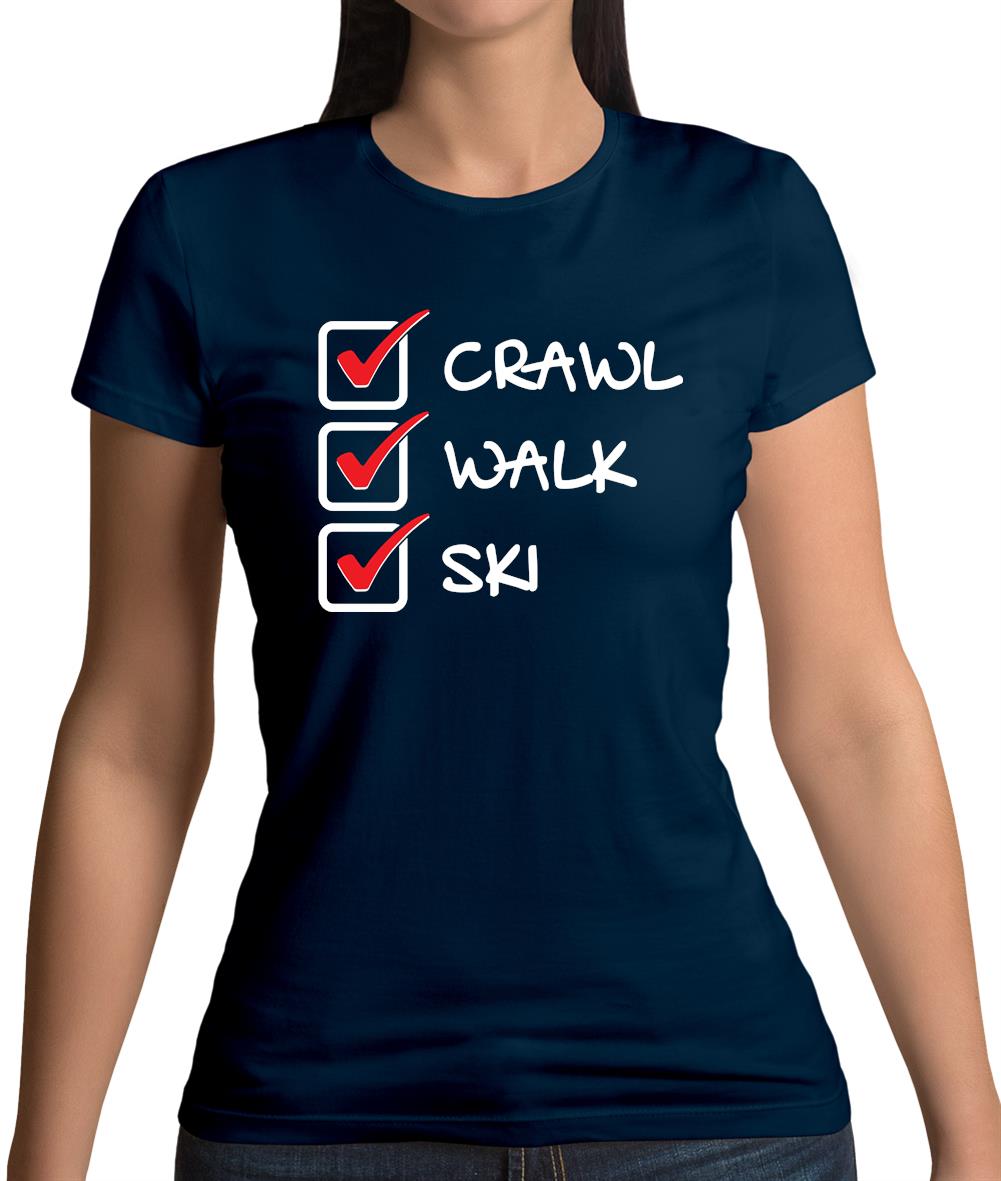 Crawl Walk Ski Womens T-Shirt
