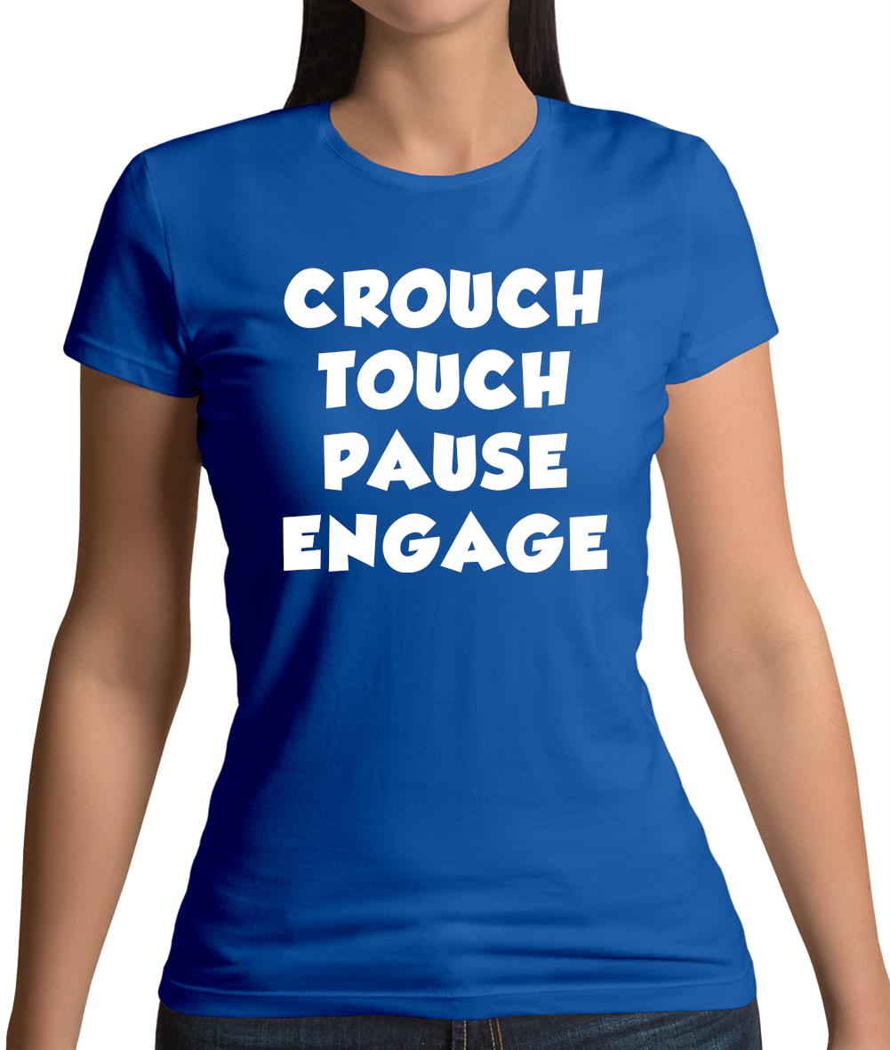 Crouch Touch Pause Engage Womens T-Shirt