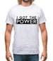 I Got The Power Mens T-Shirt