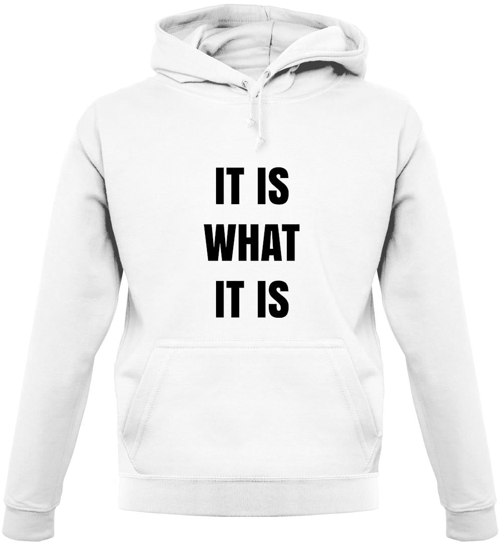 It Is What It Is Unisex Hoodie
