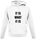 It Is What It Is Unisex Hoodie