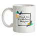 Thank You For Helping Me Grow Ceramic Mug