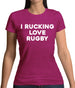 I rucking Love Rugby Womens T-Shirt