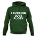 I rucking Love Rugby Unisex Hoodie